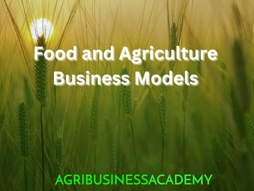 Food and Agriculture Business Models (Framework and Cases)