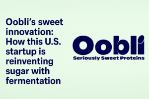 Banner image featuring the Oobli logo with the tagline “Seriously Sweet Proteins” on the right, and the headline “Oobli’s sweet innovation: How this U.S. startup is reinventing sugar with fermentation” in bold dark blue text on the left, set against a soft green background.